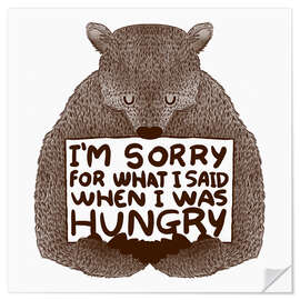 Selvklebende plakat I'm Sorry For What I Said When I Was Hungry