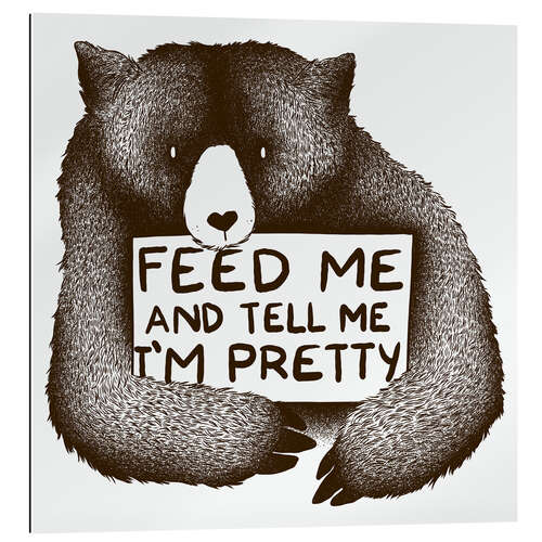 Gallery print Feed Me And Tell Me I'm Pretty Bear