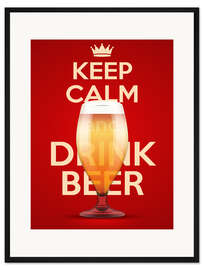 Gerahmter Kunstdruck Bleib ruhig und trink Bier