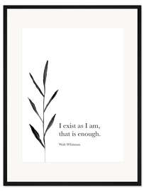 Gerahmter Kunstdruck I exist as I am - Walt Whitman Zitat