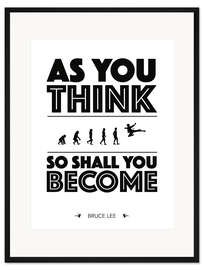 Gerahmter Kunstdruck As you think - Bruce Lee
