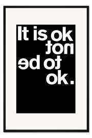 Gerahmter Kunstdruck It is ok not to be ok.