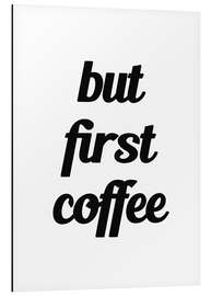 Magnettafel But First Coffee - Erstmal einen Kaffee I