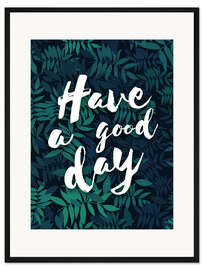 Gerahmter Kunstdruck Have a good day