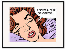 Gerahmter Kunstdruck Ich brauche eine Tasse Kaffee