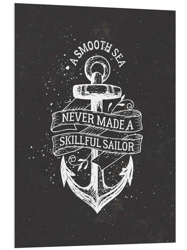 PVC print A smooth sea never made a skillful sailor