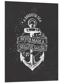 Print på skumplade A smooth sea never made a skillful sailor