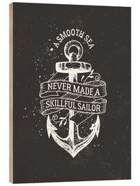 Stampa su legno A smooth sea never made a skillful sailor