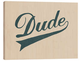 Quadro de madeira Dude