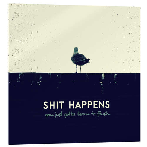Acrylglasbild Shit Happens