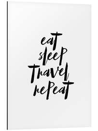 Tableau en aluminium Eat sleep travel repeat