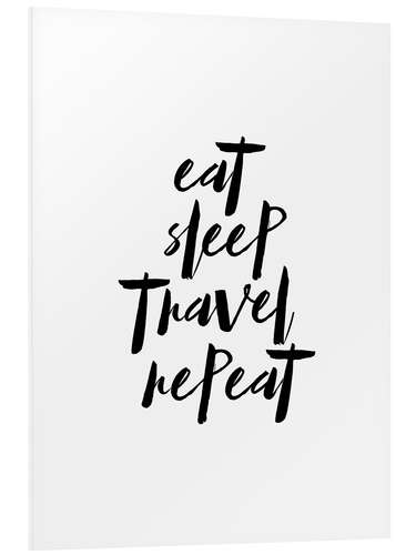 Foam board print Eat sleep travel repeat