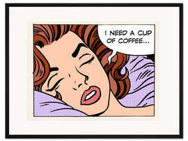 Gerahmter Kunstdruck Ich brauche eine Tasse Kaffee
