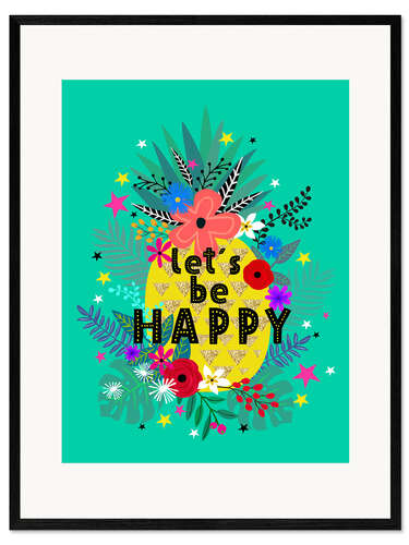 Impresión de arte enmarcada Lets be Happy