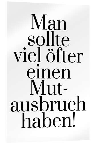 Acrylglas print Mutausbruch (German)