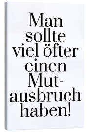 Canvas print Mutausbruch (German)