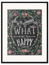 Impression artistique encadrée Do more of what makes you happy