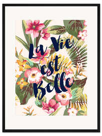 Gerahmter Kunstdruck La vie est belle
