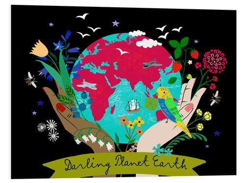 Foam board print Darling Planet Earth