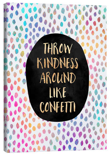 Canvas print Throw Kindness Around Like Confetti