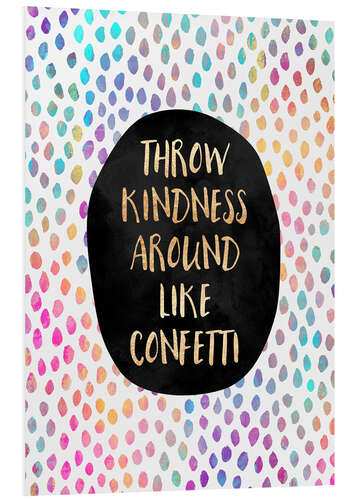 Bilde på skumplate Throw Kindness Around Like Confetti