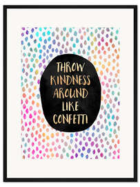 Gerahmter Kunstdruck Throw Kindness Around Like Confetti