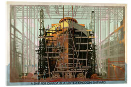 Akryylilasitaulu A Ship for Canada in a United Kingdom Shipyard