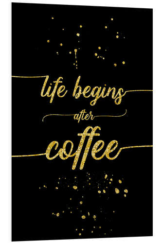 Tableau en PVC Texte doré, Life begins after coffee