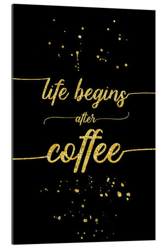 Cuadro de plexi-alu TEXT ART GOLD Life begins after coffee