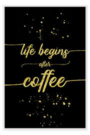 Póster TEXT ART GOLD Life begins after coffee