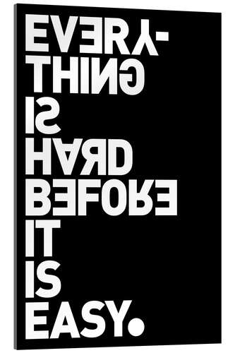 Akrylglastavla Everything is hard before it is easy (Goethe)