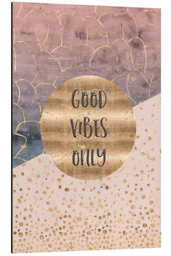 Aluminium print Good vibes only