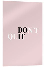 Acrylic print Don&#039;t quit do it