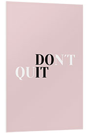 Foam board print Don't quit do it