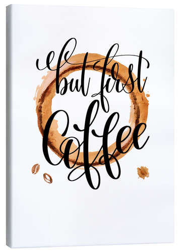 Canvas print But First Coffee