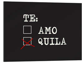 Acrylglasbild Te amo, Tequila