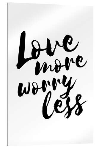 Galleriprint Love more, worry less