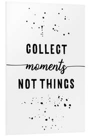 PVC-taulu Collect moments, not things