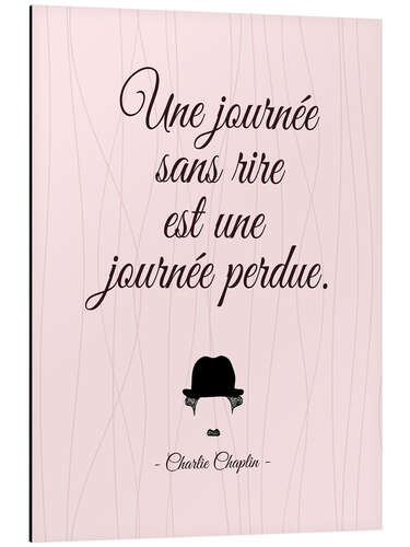 Aluminium print A day without laughter (French)
