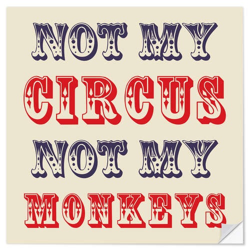 Selvklebende plakat Not My Circus Not My Monkeys