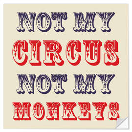 Sisustustarra Not My Circus Not My Monkeys