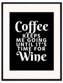 Gerahmter Kunstdruck Coffee Keeps Me Going (schwarz)