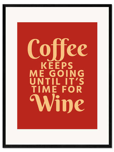 Gerahmter Kunstdruck Coffee Keeps Me Going (rot)