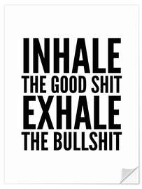 Selvklebende plakat Inhale The Good Shit Exhale The Bullshit