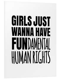 Foam board print Girls Just Wanna Have Fundamental Human Rights