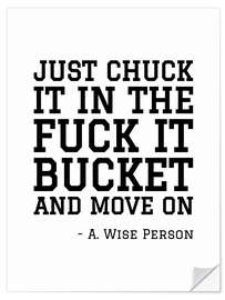 Wandsticker Chuck it in the fuck it bucket