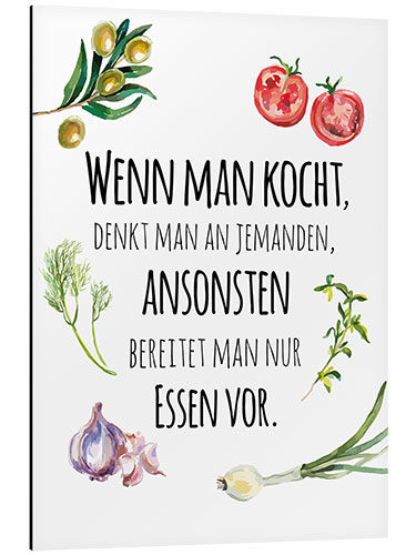 Aluminium print You always cook with someone in mind (German)