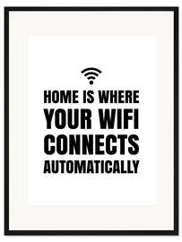 Gerahmter Kunstdruck Home is, where your wifi connects automatically