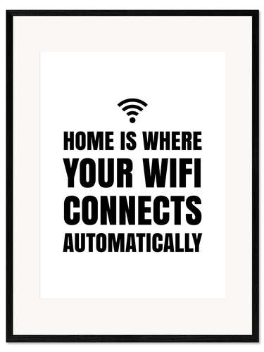 Kehystetty taidepainatus Home is Where Your Wifi Connects Automatically