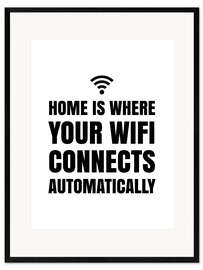 Kunsttryk i ramme Home is Where Your Wifi Connects Automatically